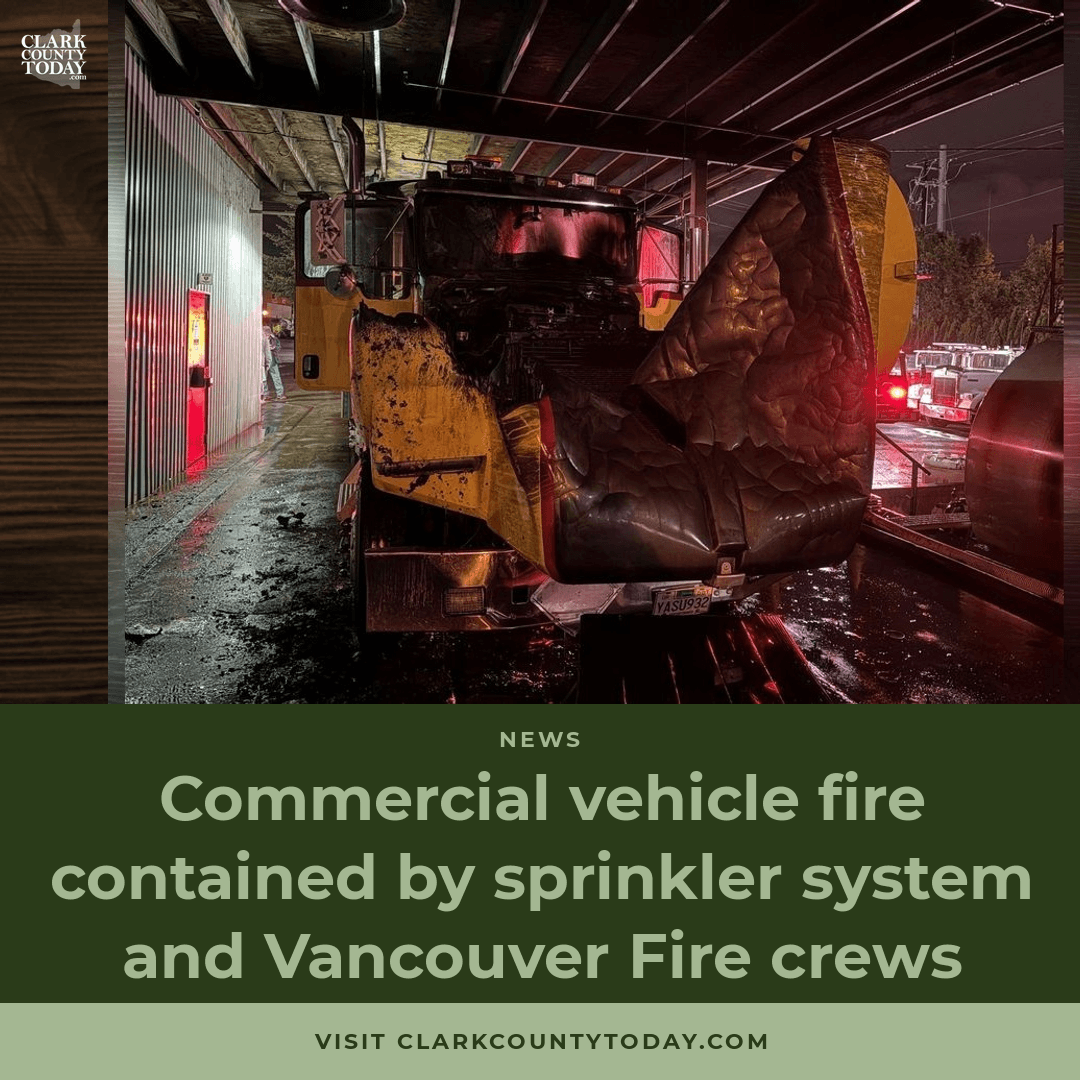 Vancouver Fire Knocks Down Commercial Truck Fire on 8th St.