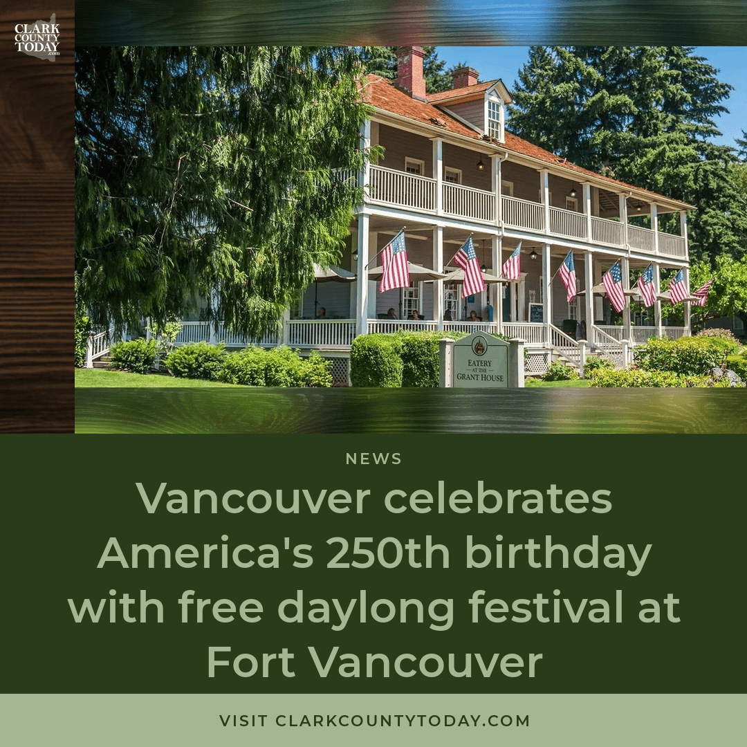 Fort Vancouver Hosts Free America 250 Fest July 3