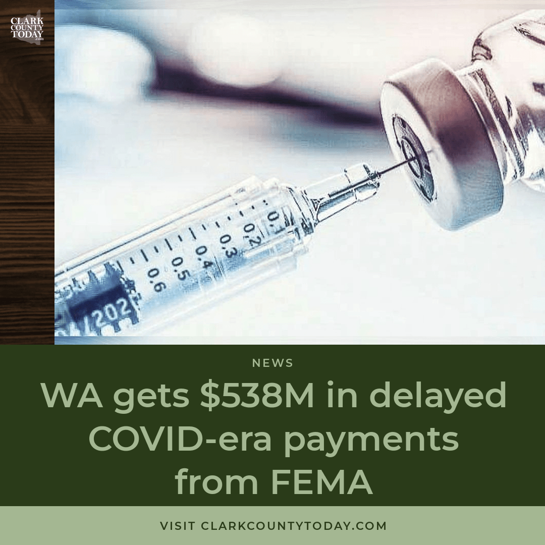 WA Gets $538M in Long-Delayed FEMA COVID Payments